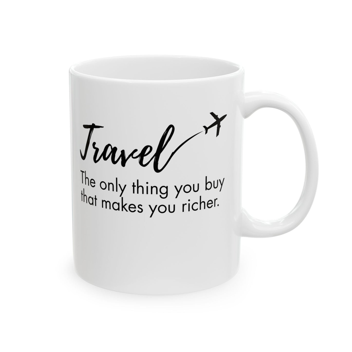 Travel The Only Thing You Buy That Makes You Richer Mug