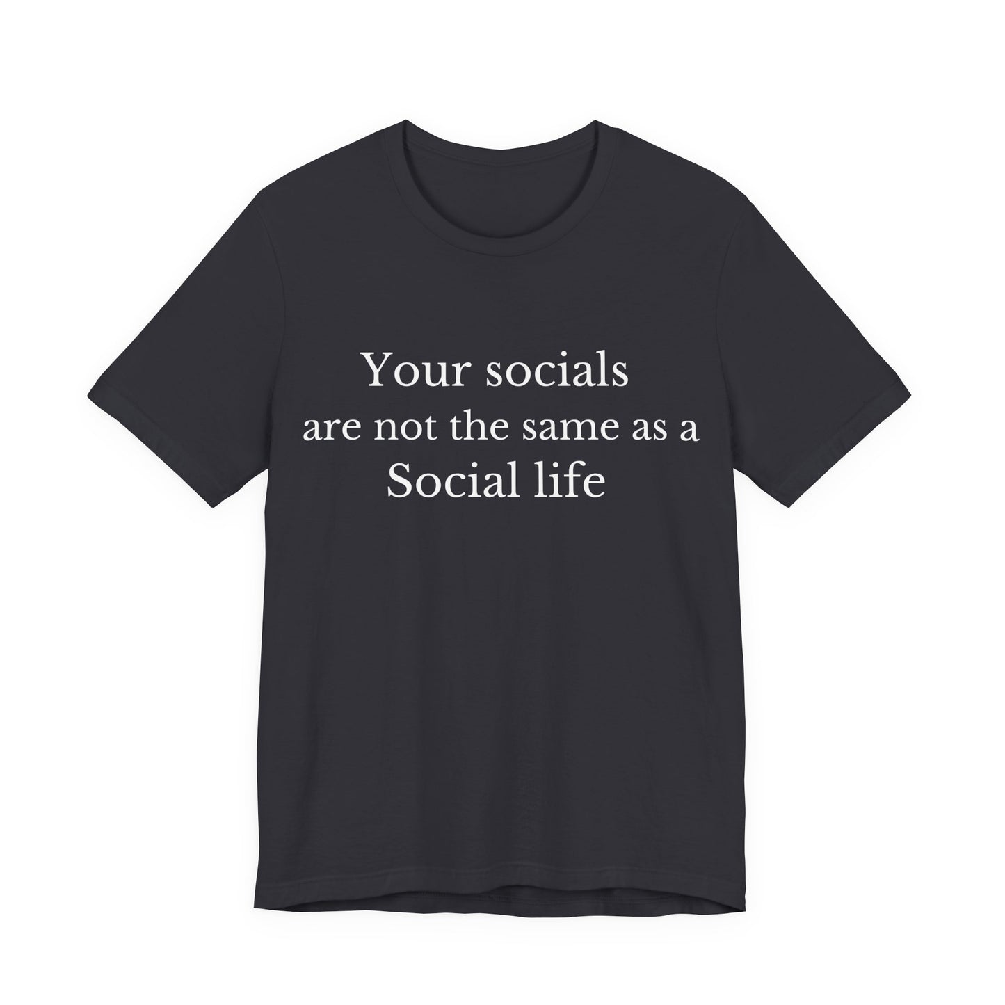 Your Socials Are Not a Social Life T-Shirt