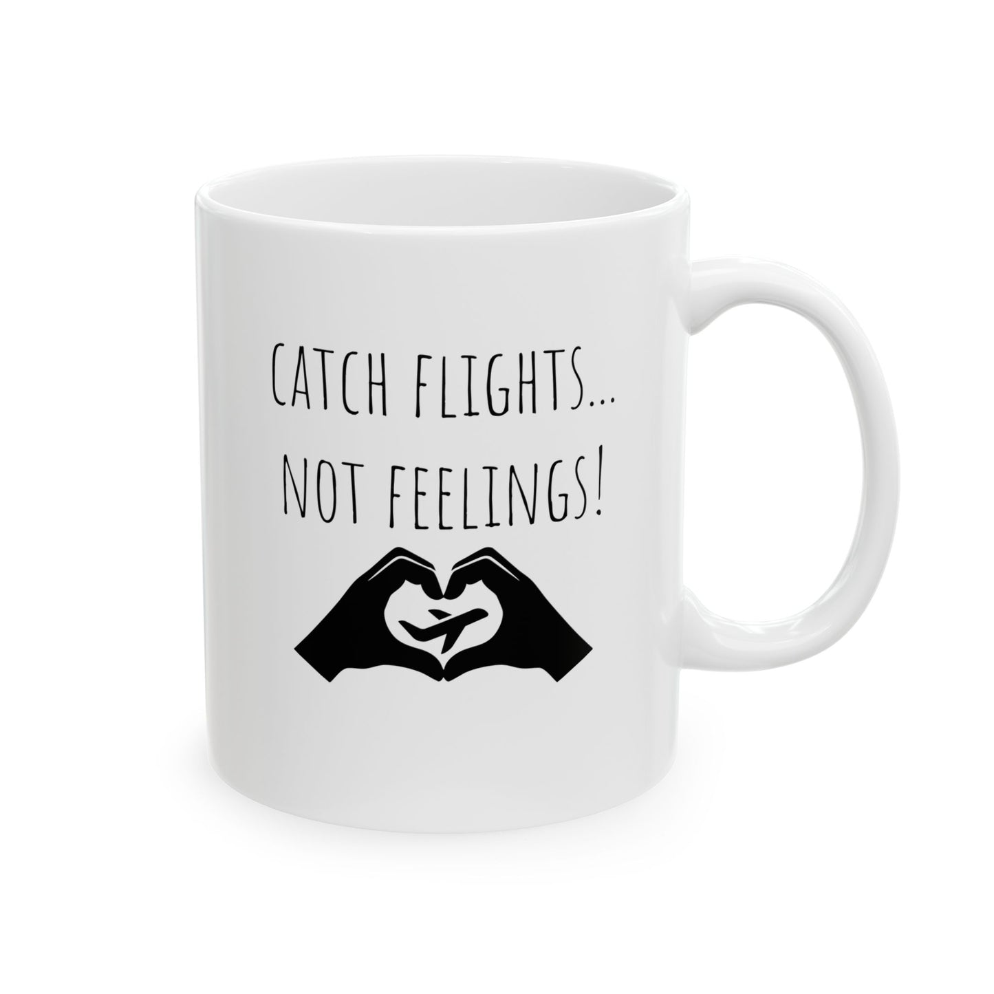 Catch Flights, Not Feelings Mug