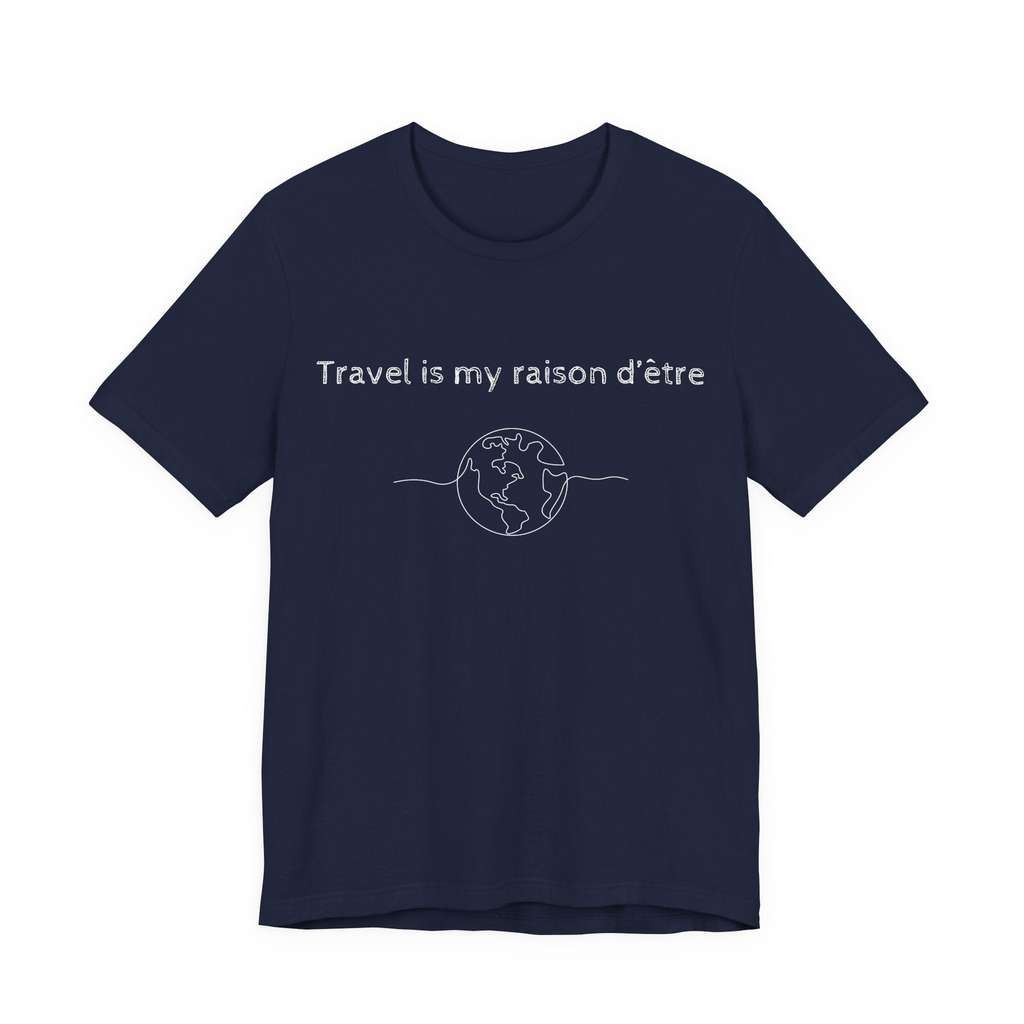 Travel is My Raison d'Être T-Shirt