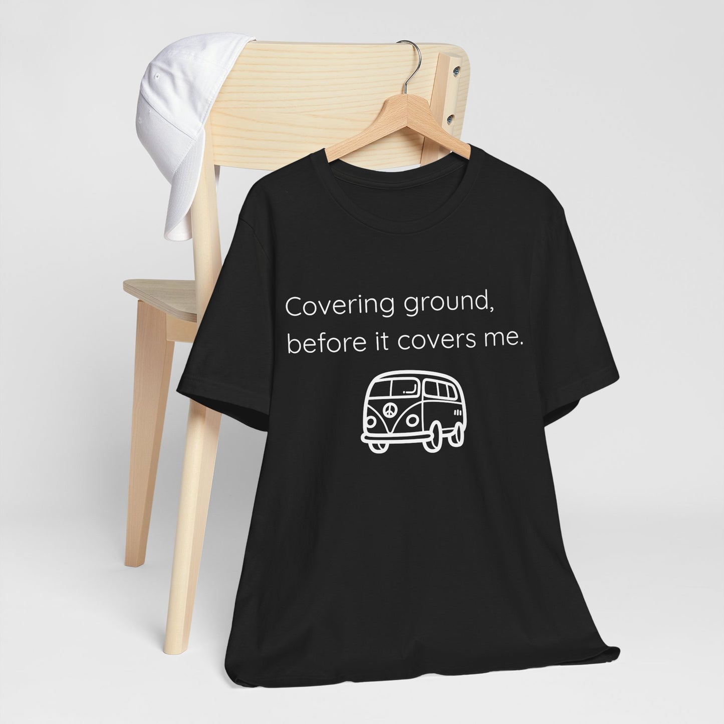 Covering Ground Before It Covers Me T-Shirt