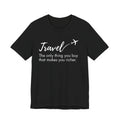 Travel The Only Thing You Buy That Makes You Richer T-Shirt