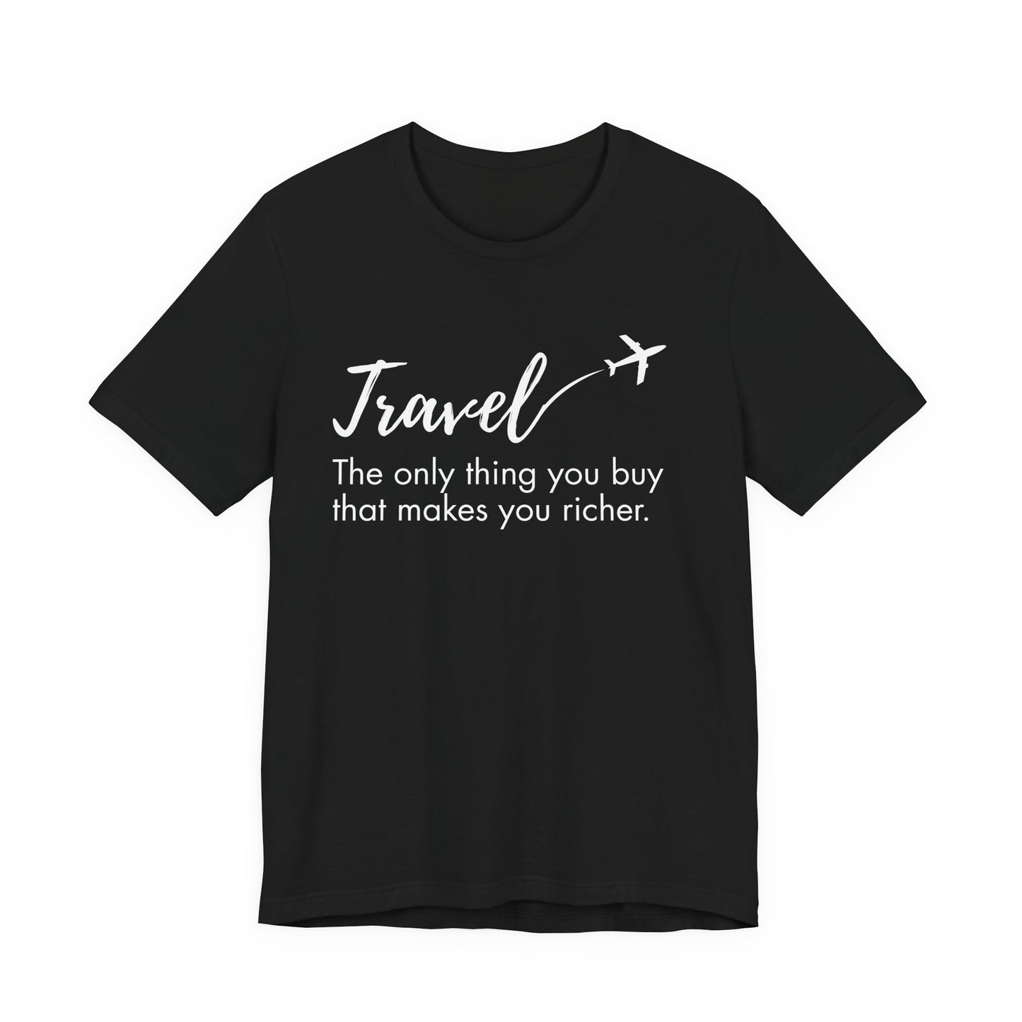 Travel The Only Thing You Buy That Makes You Richer T-Shirt
