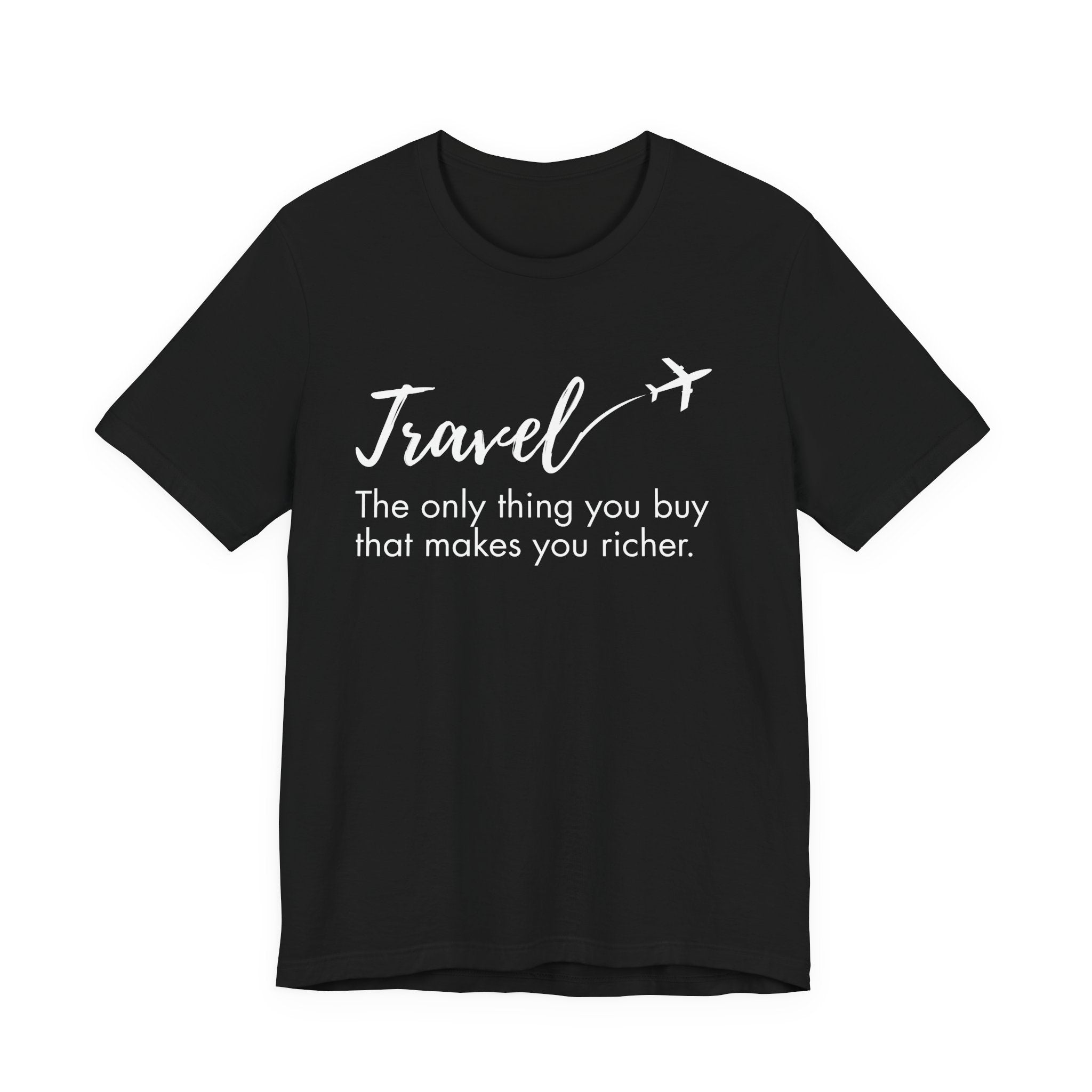 Travel The Only Thing You Buy That Makes You Richer T-Shirt