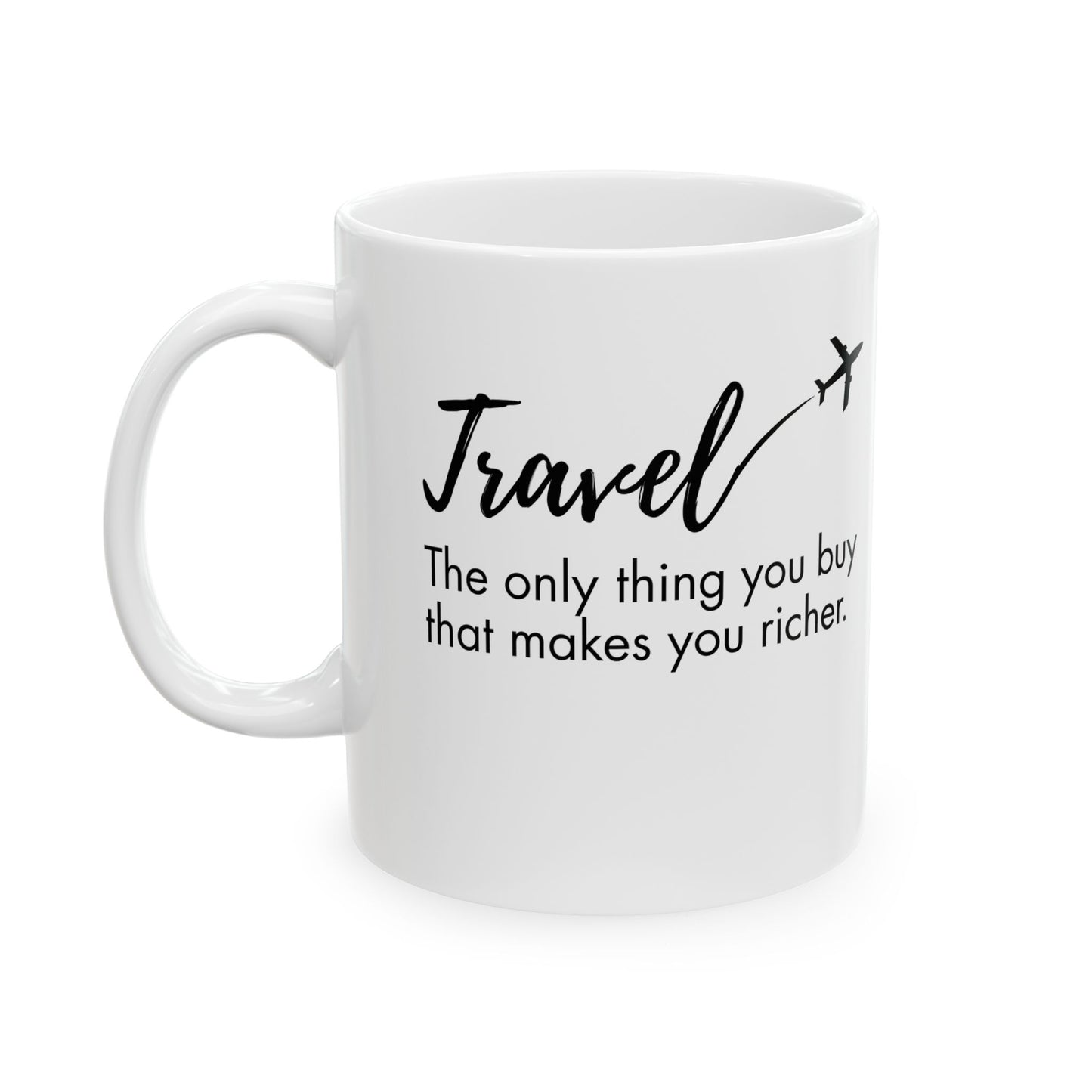 Travel The Only Thing You Buy That Makes You Richer Mug