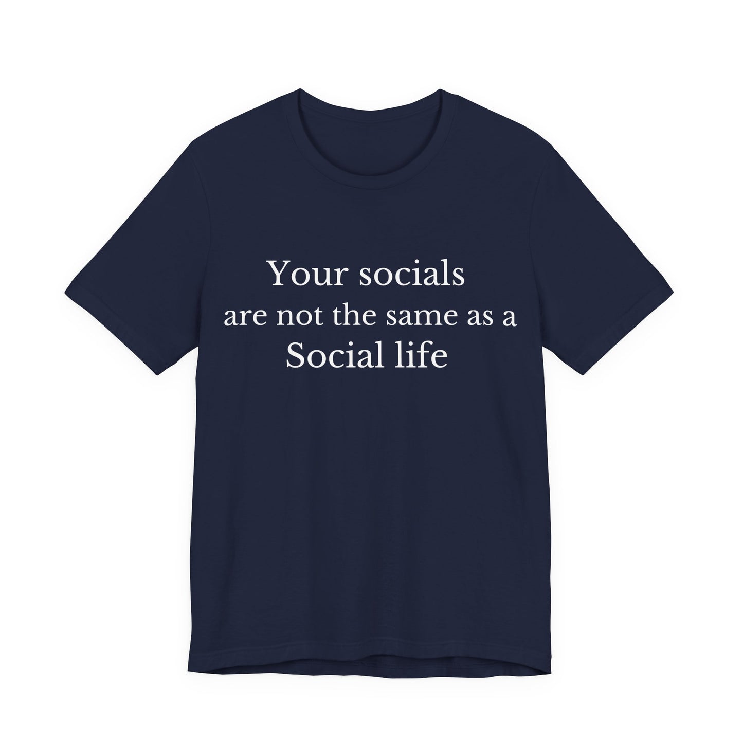 Your Socials Are Not a Social Life T-Shirt