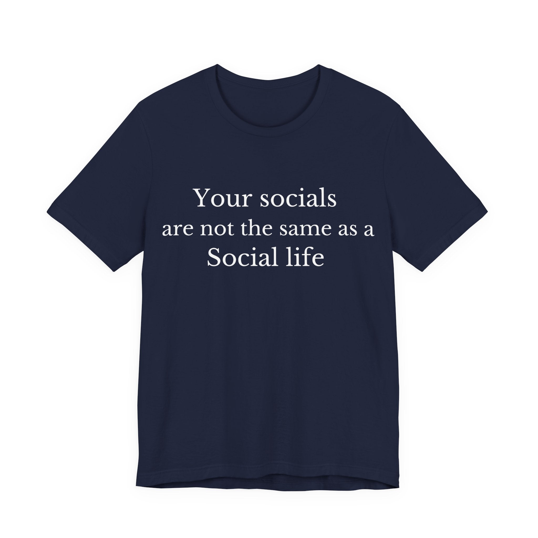 Your Socials Are Not a Social Life T-Shirt