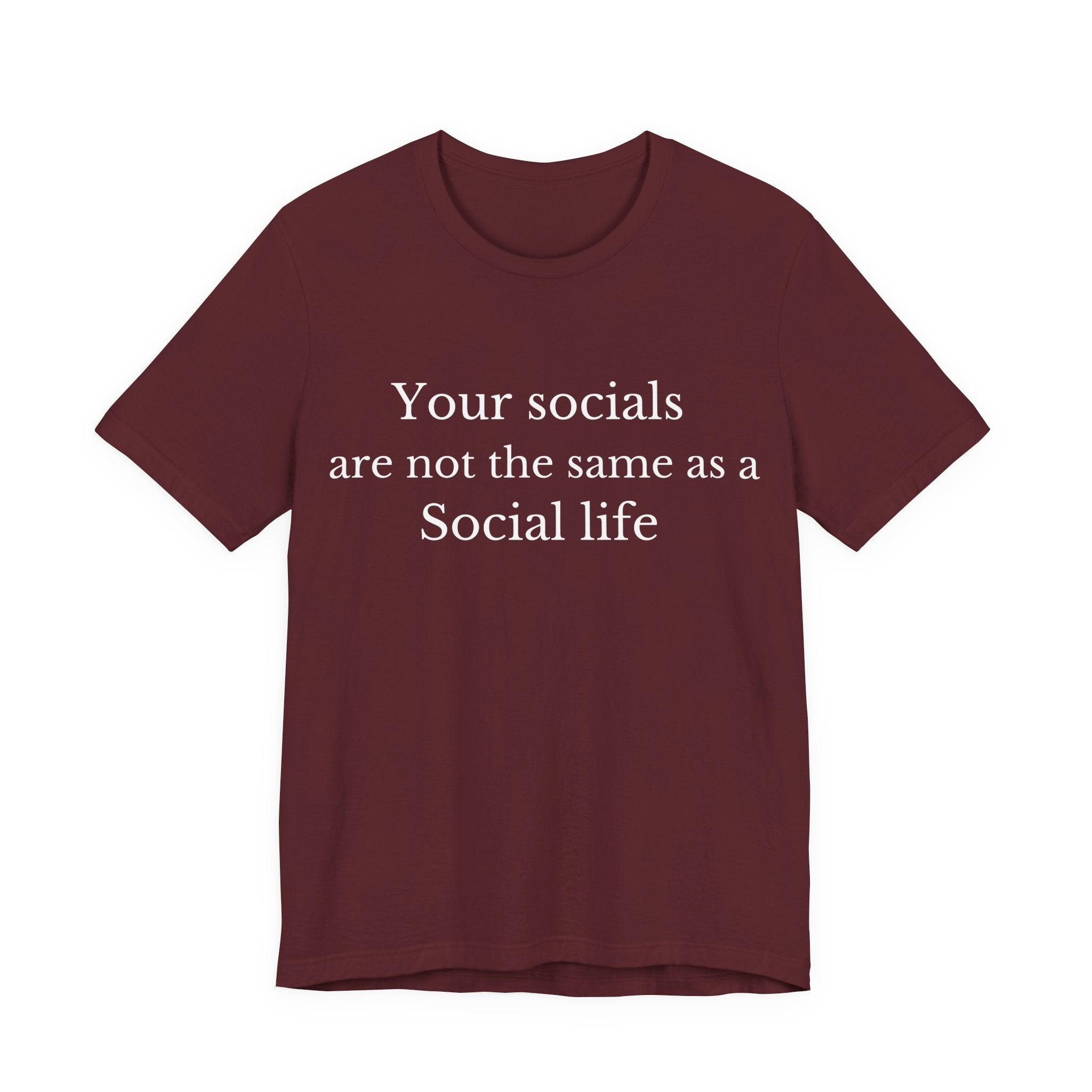 Your Socials Are Not a Social Life T-Shirt