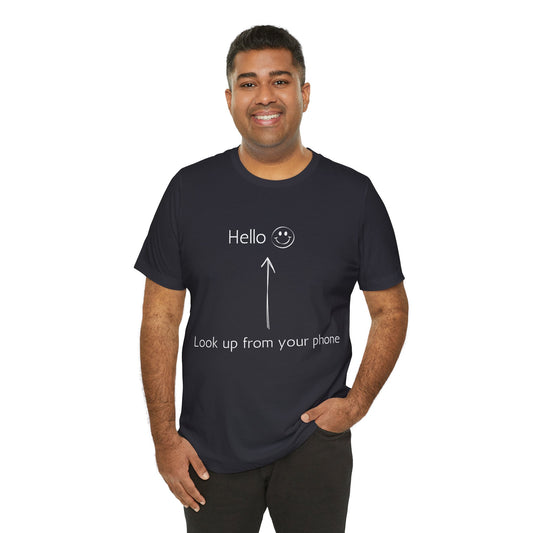 Look Up From Your Phone T-Shirt