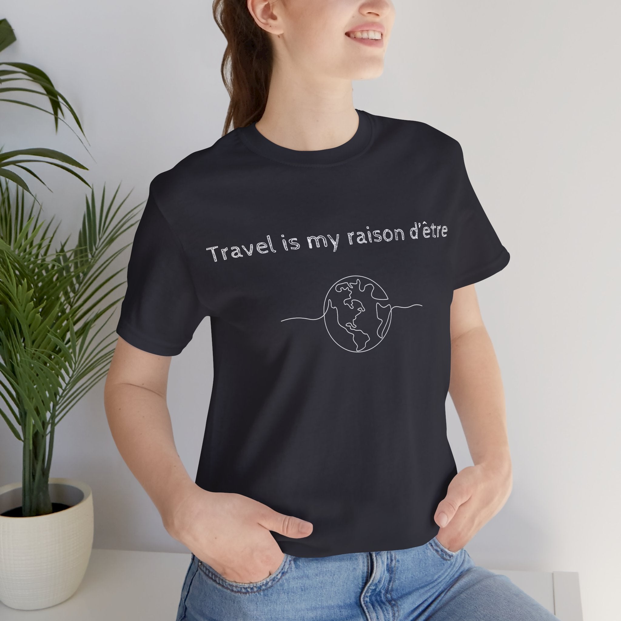 Travel is My Raison d'Être T-Shirt