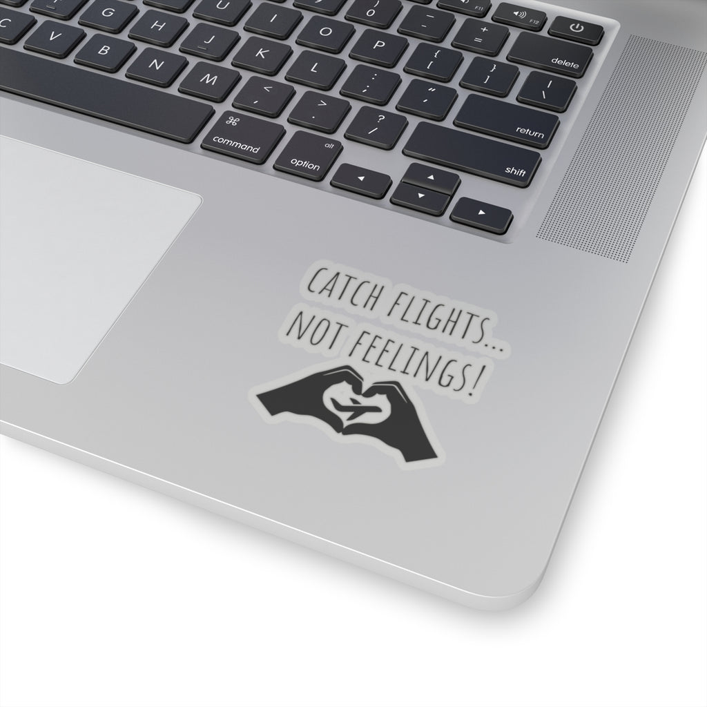 Catch Flights Not Feelings Sticker