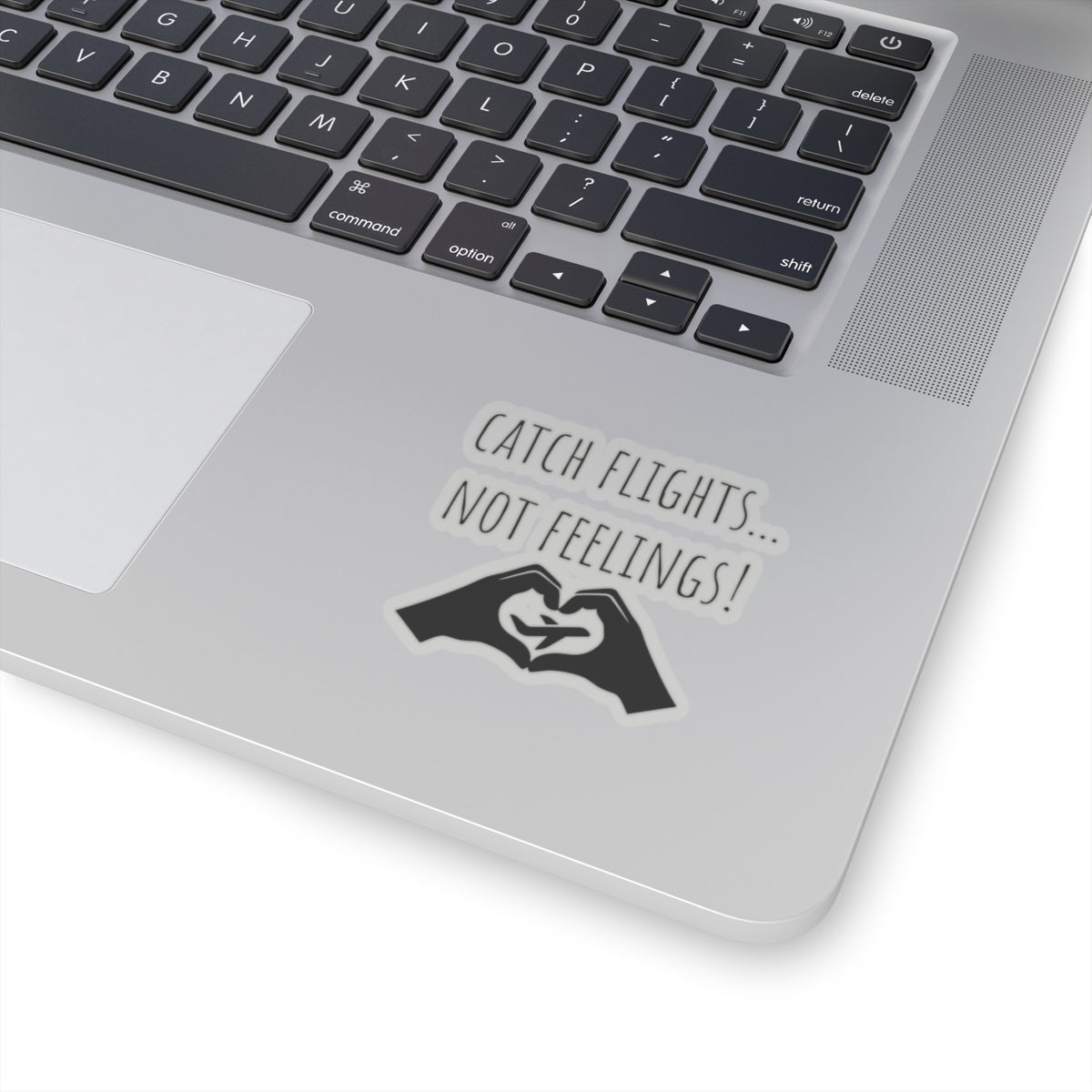 Catch Flights Not Feelings Sticker