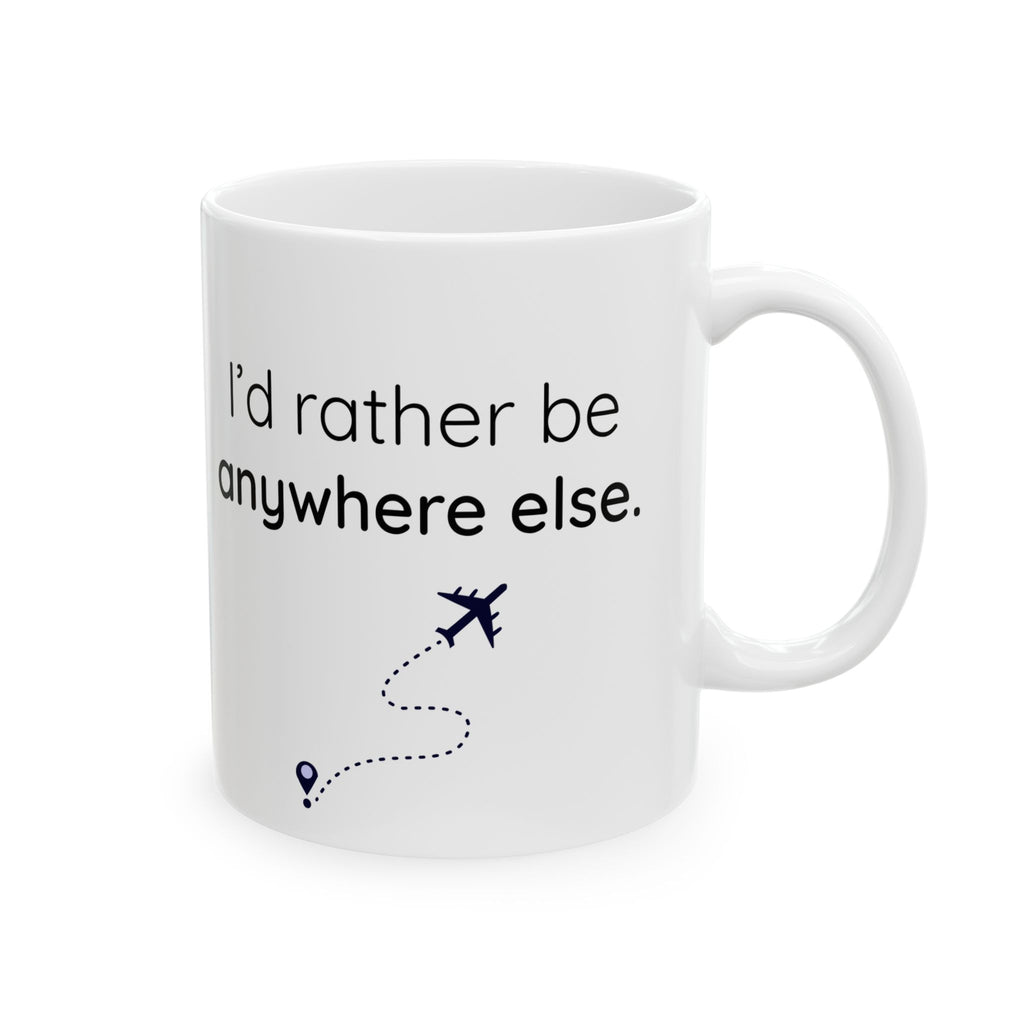 I'd Rather Be Anywhere Else Mug