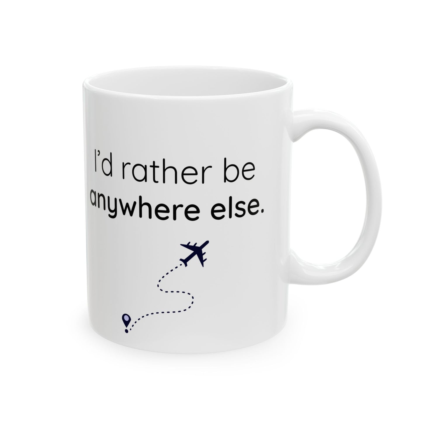 I'd Rather Be Anywhere Else Mug
