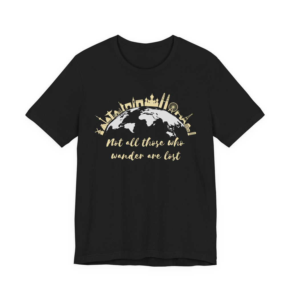 Not All Those Who Wander Are Lost T-Shirt