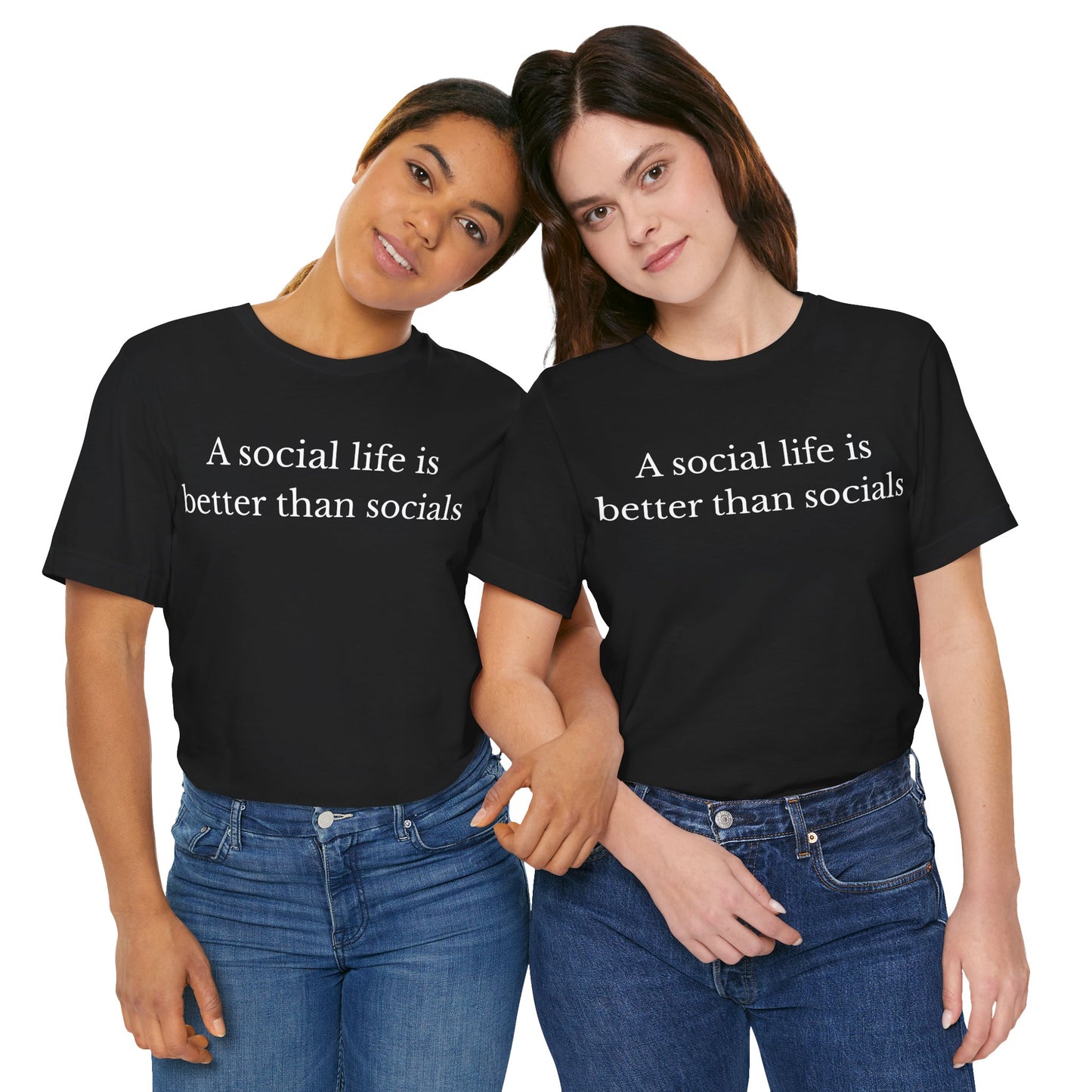 A Social Life Is Better Than Socials T-Shirt