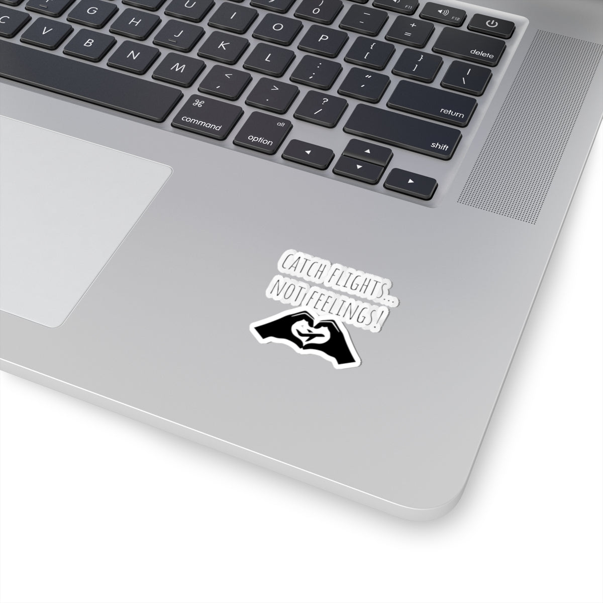 Catch Flights Not Feelings Sticker