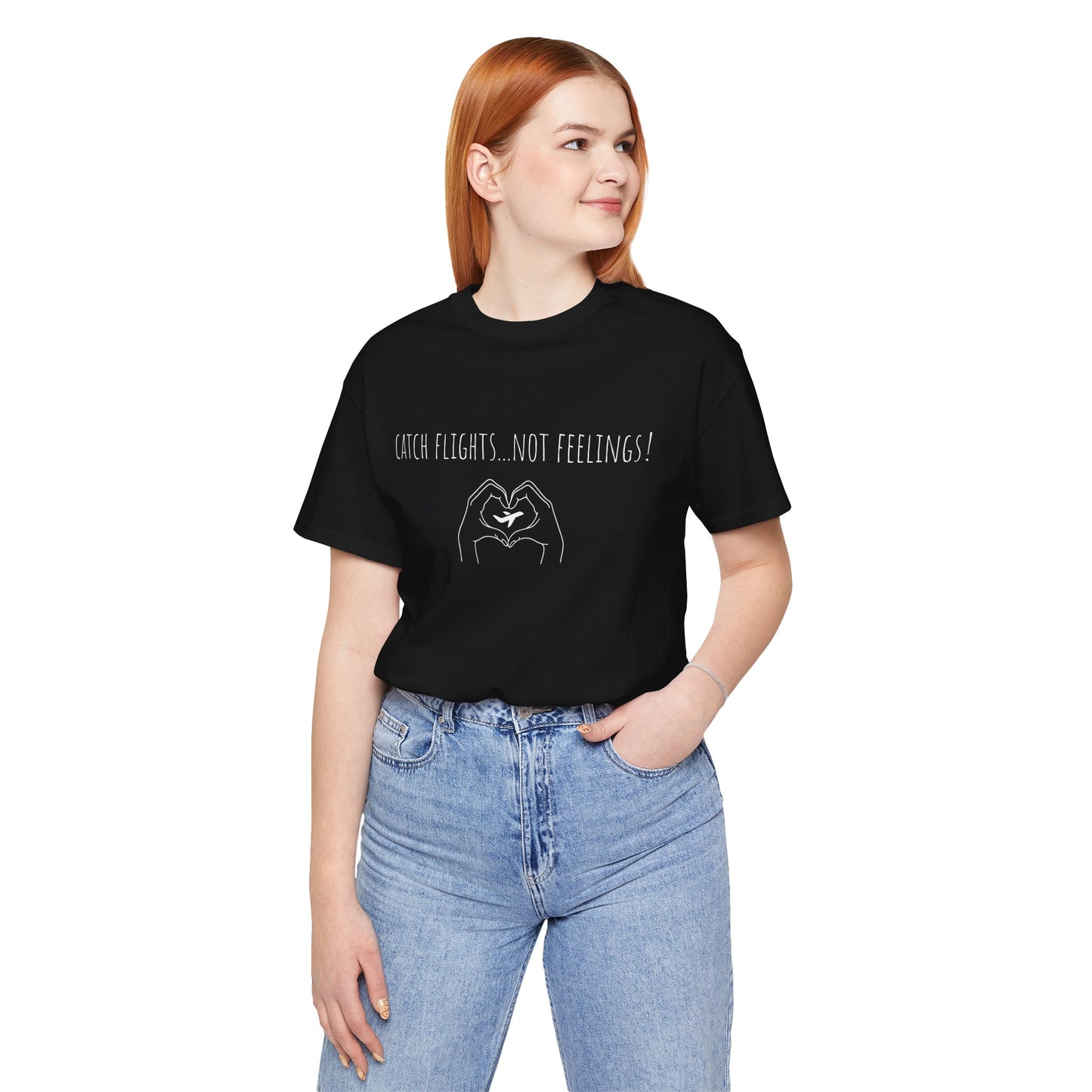 Catch Flights Not Feelings T-Shirt