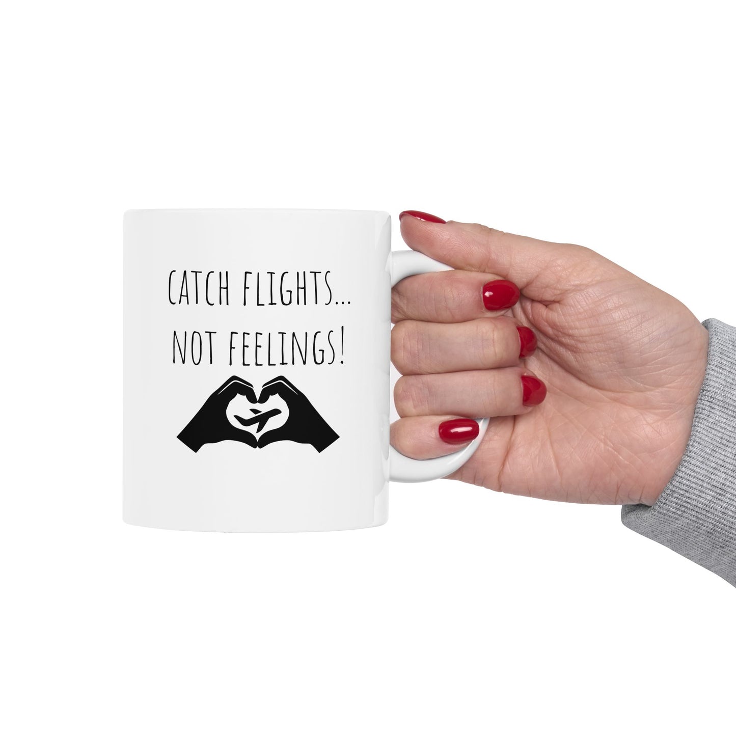 Catch Flights, Not Feelings Mug