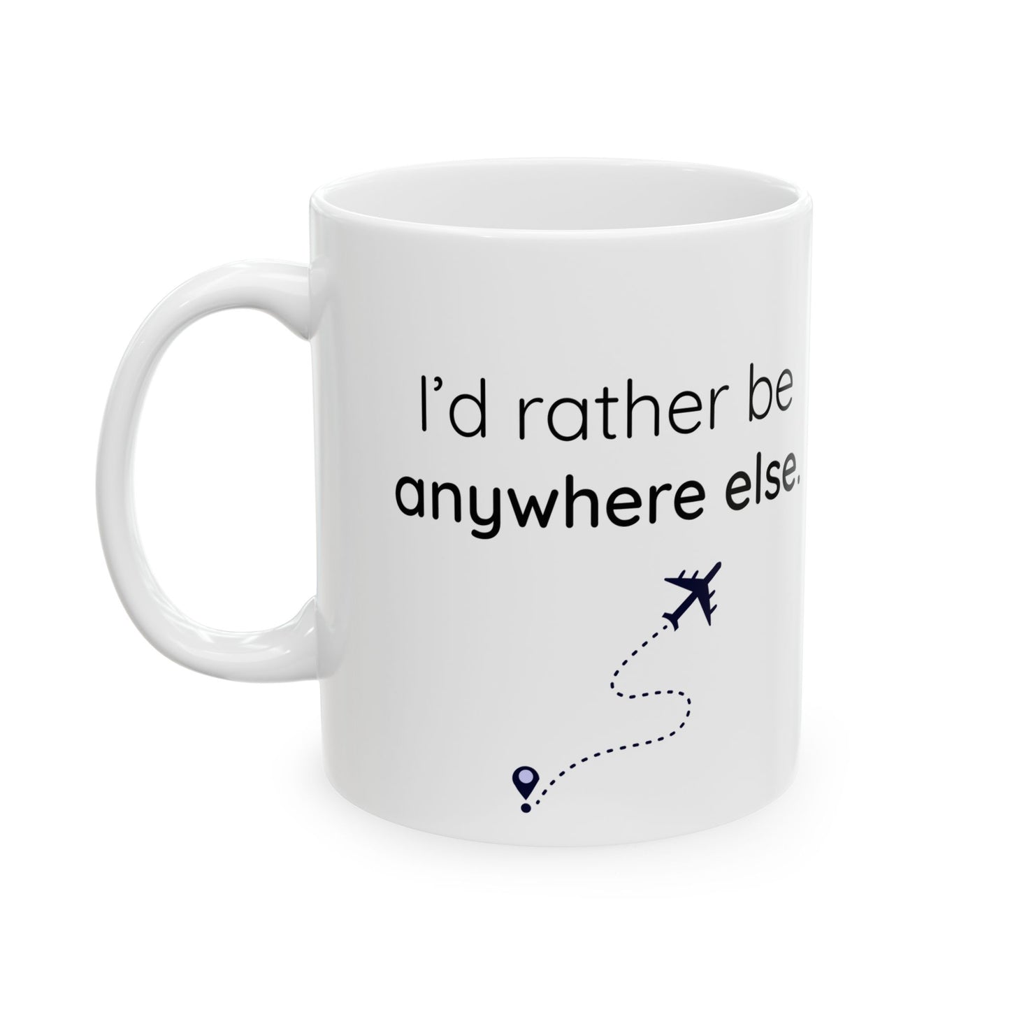 I'd Rather Be Anywhere Else Mug