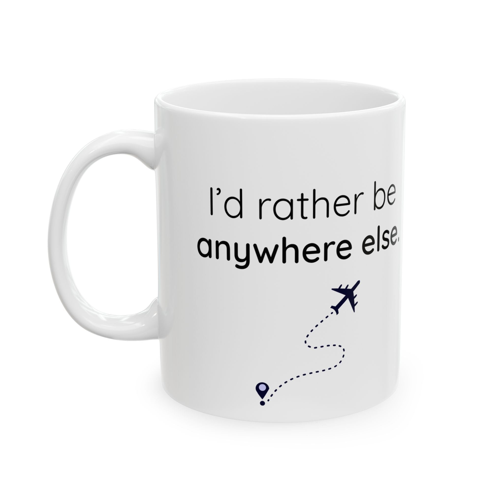 I'd Rather Be Anywhere Else Mug