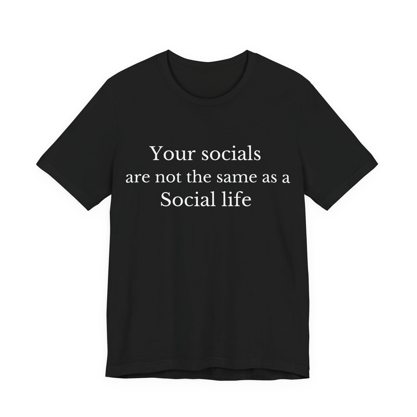Your Socials Are Not a Social Life T-Shirt