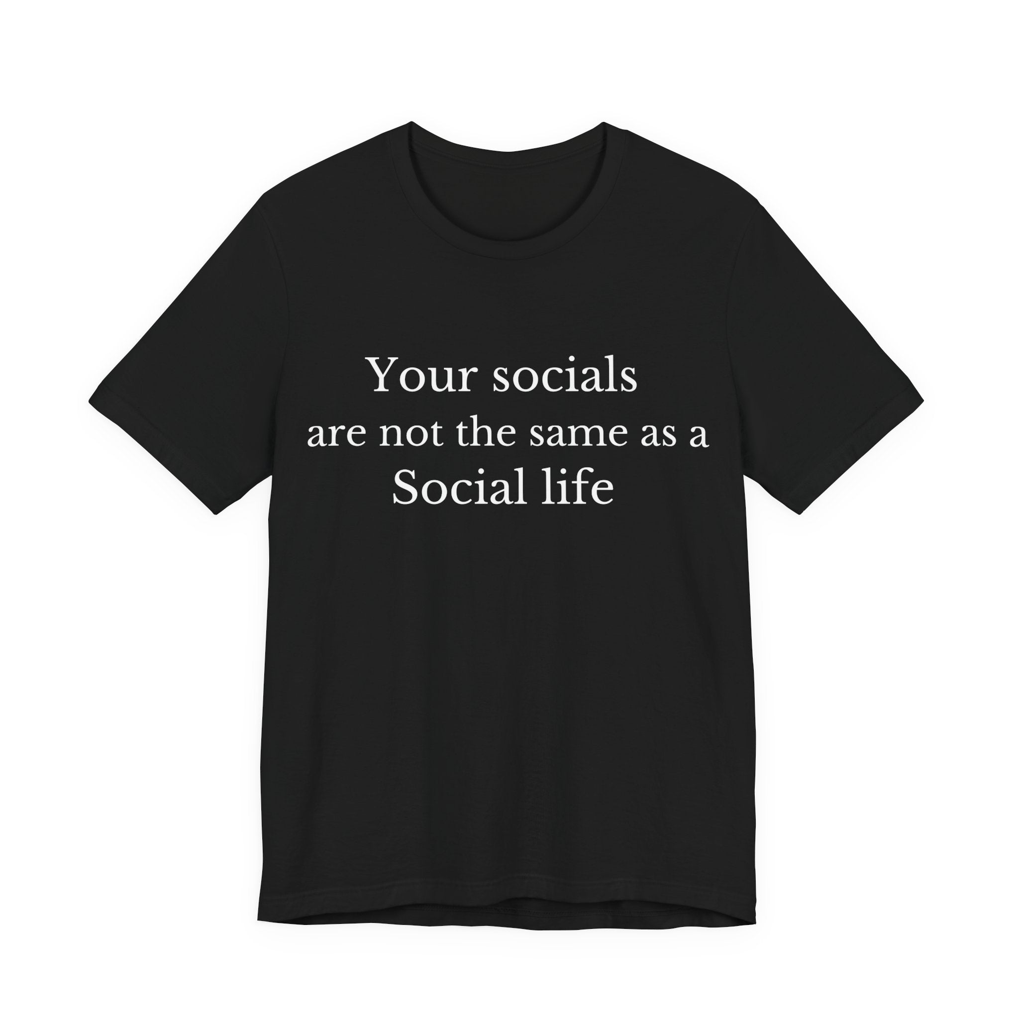 Your Socials Are Not a Social Life T-Shirt
