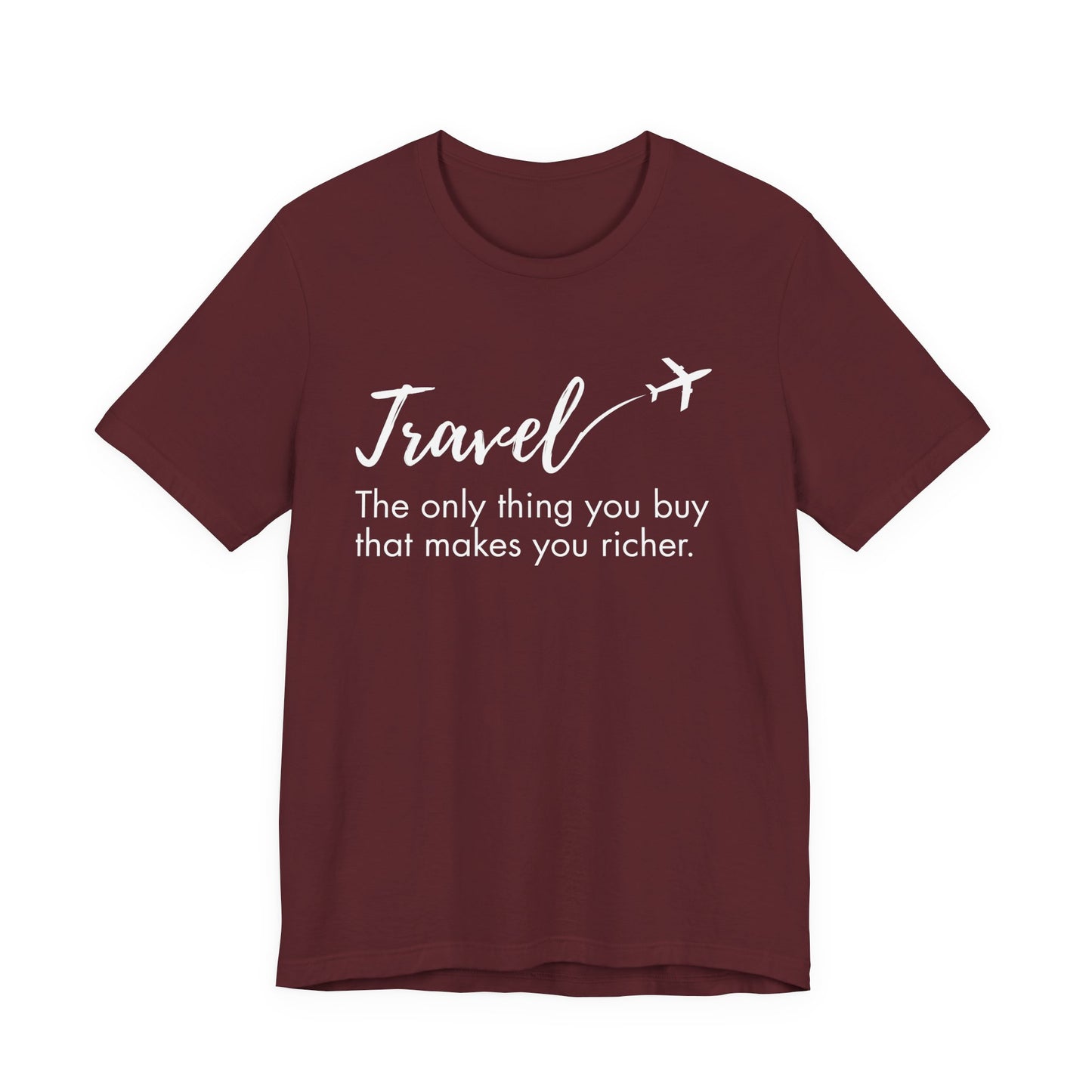 Travel The Only Thing You Buy That Makes You Richer T-Shirt