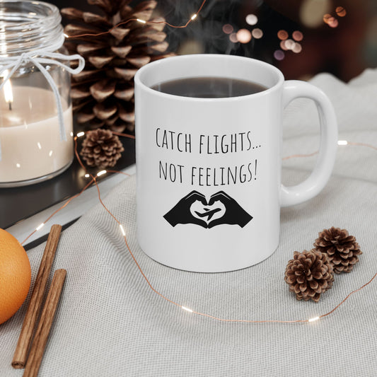 Catch Flights, Not Feelings Mug