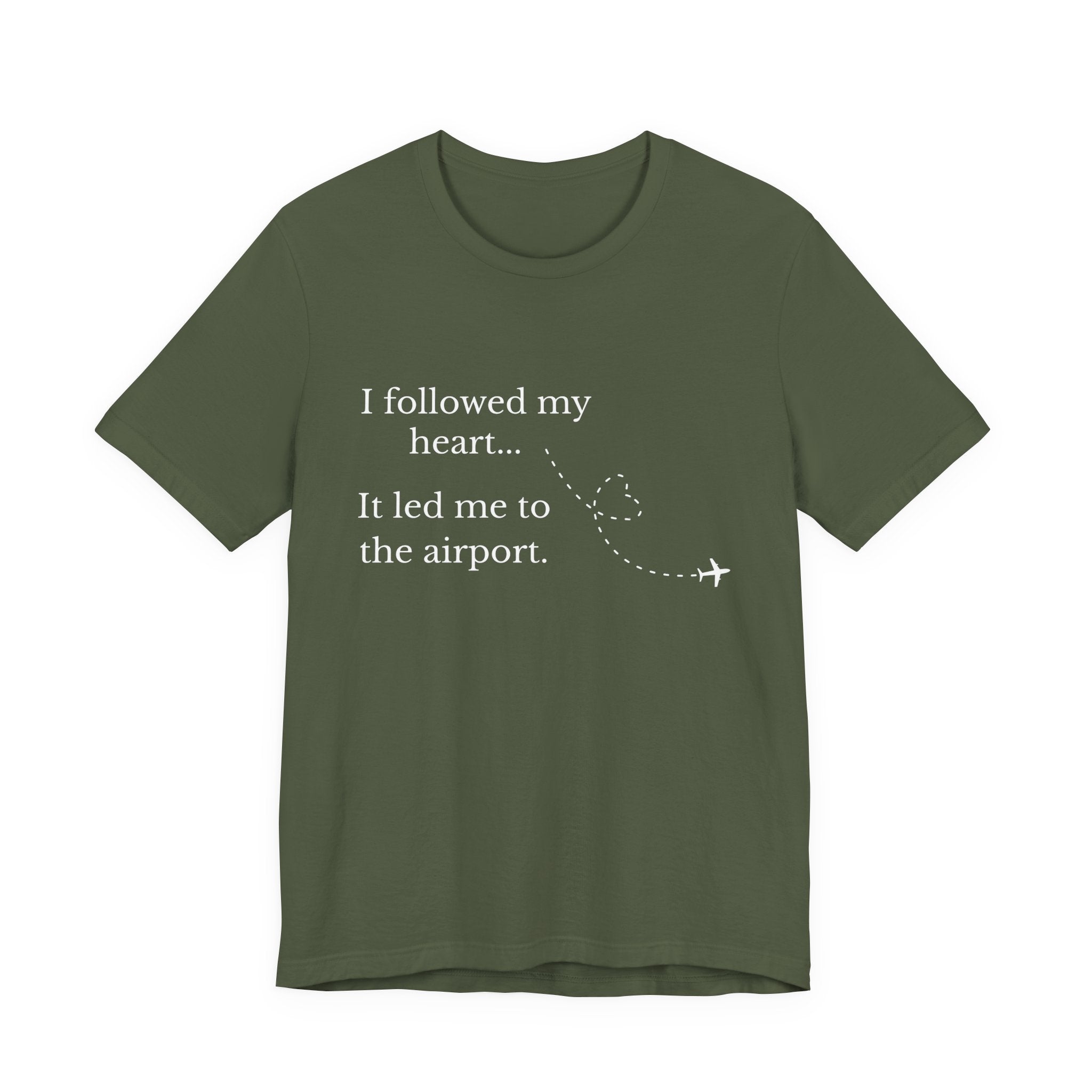 I Followed My Heart It Led Me to the Airport T-Shirt