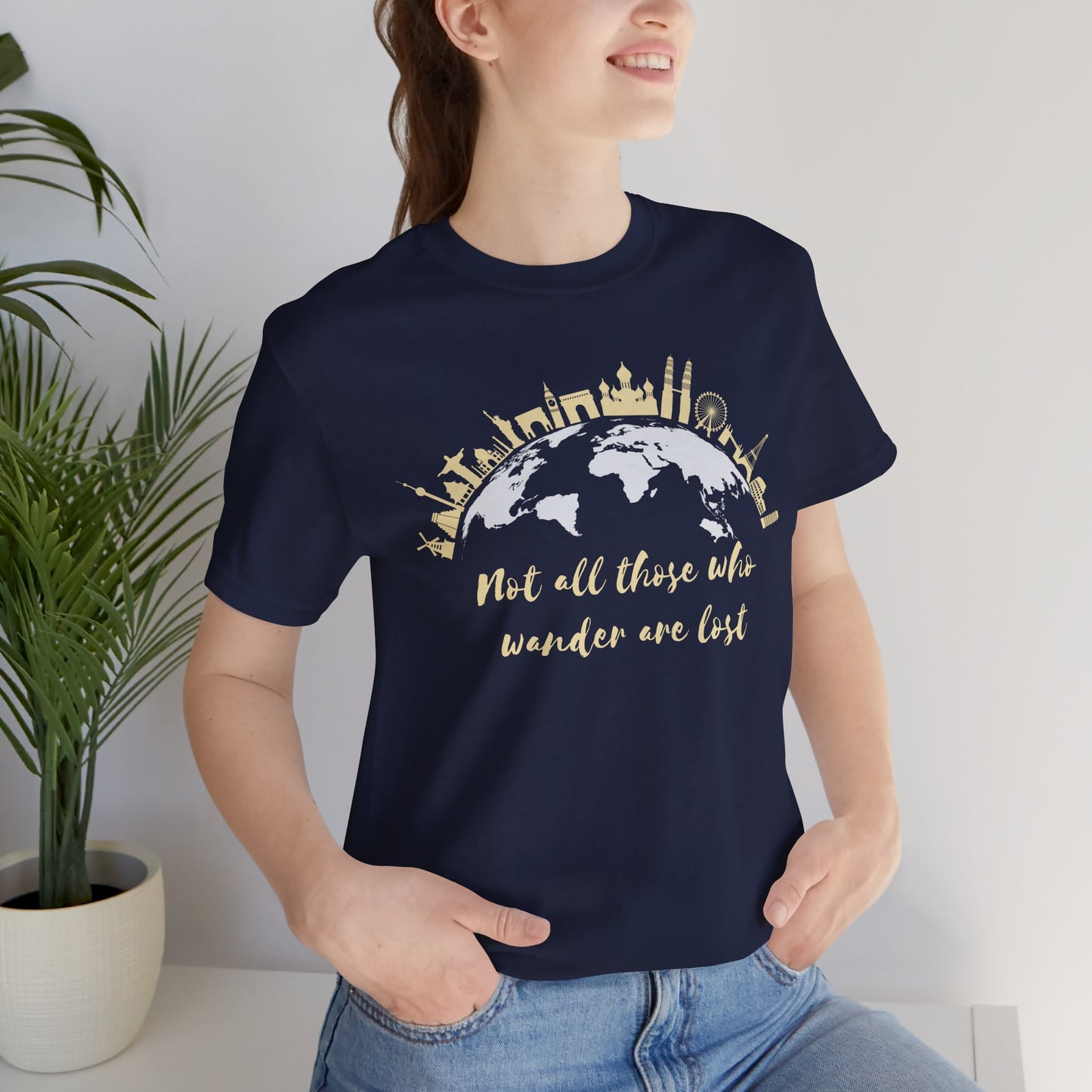 Not All Those Who Wander Are Lost T-Shirt