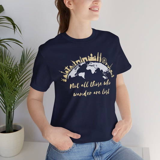 Not All Those Who Wander Are Lost T-Shirt