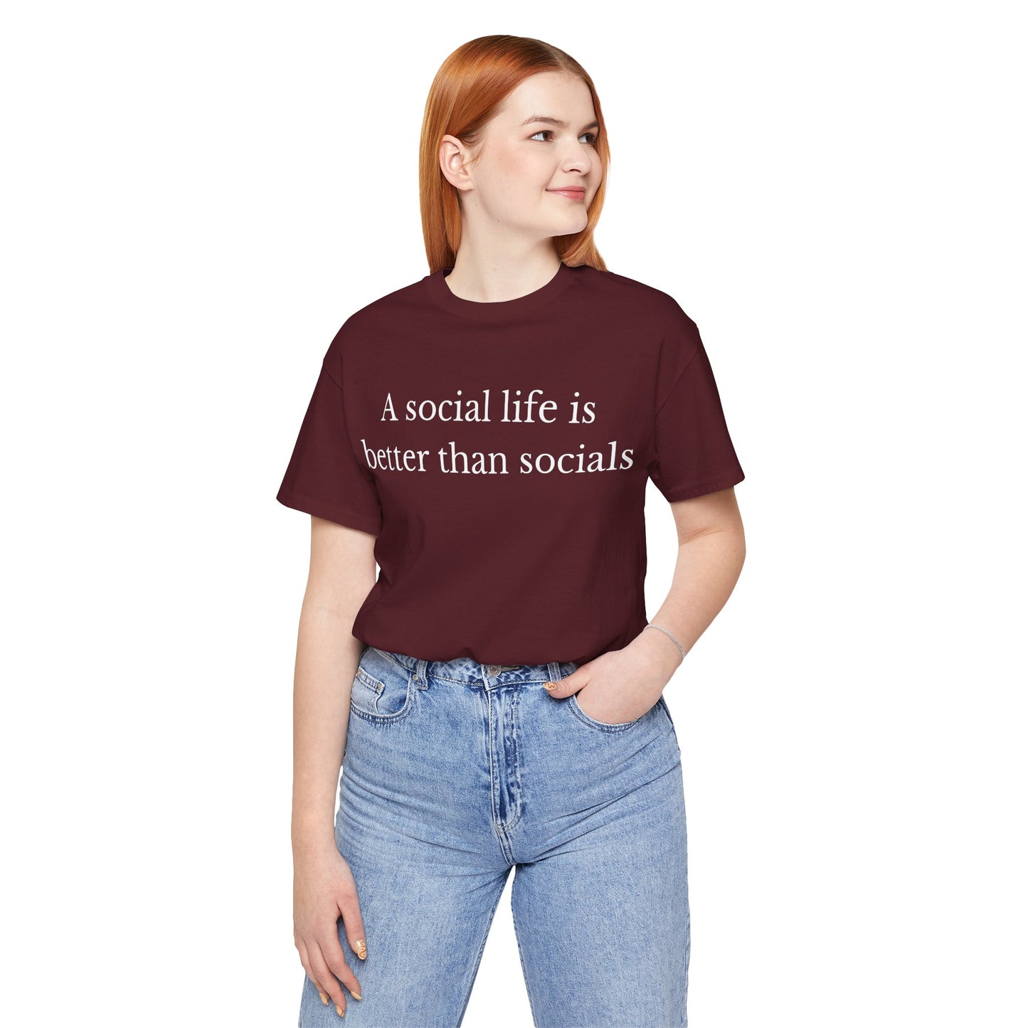 A Social Life Is Better Than Socials T-Shirt