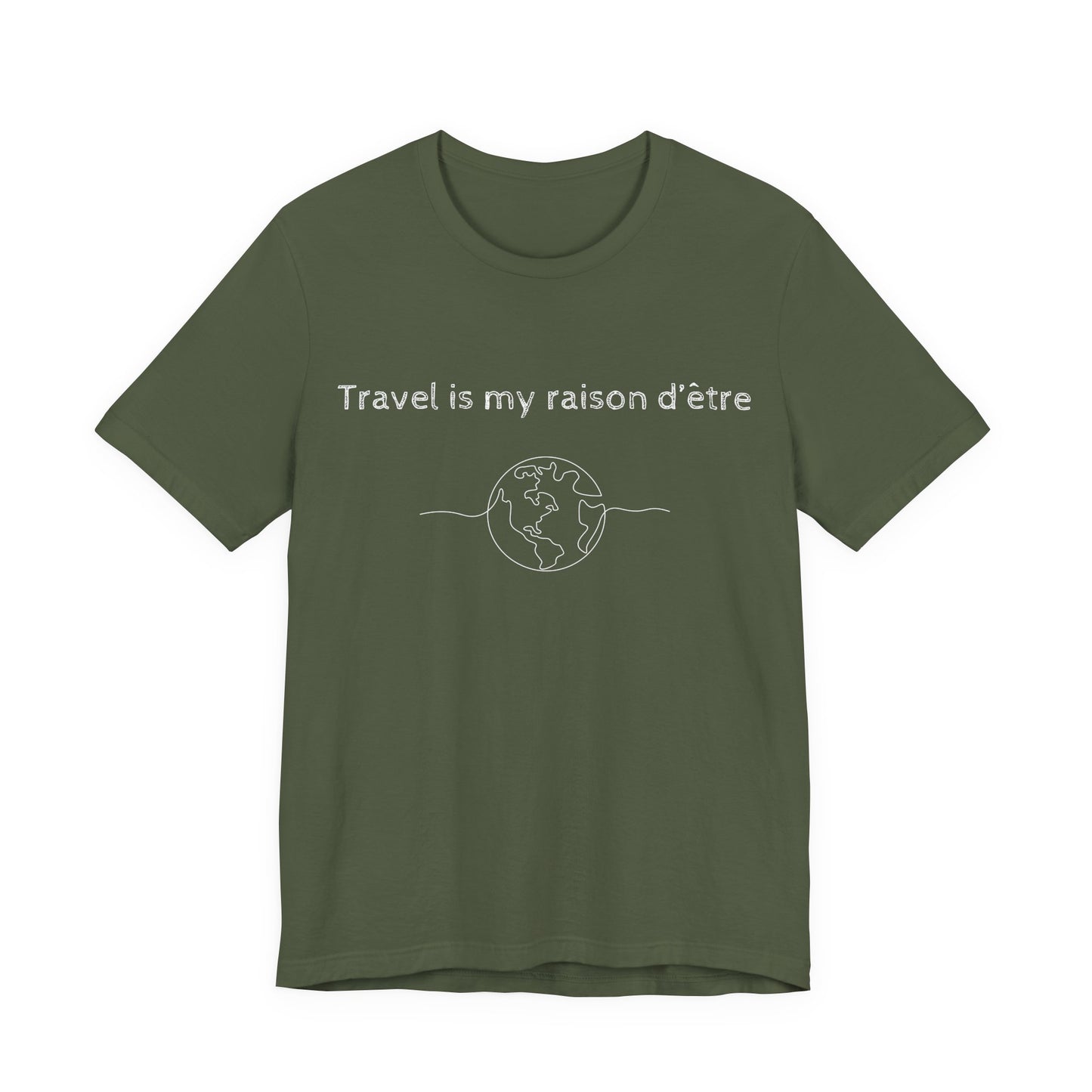 Travel is My Raison d'Être T-Shirt