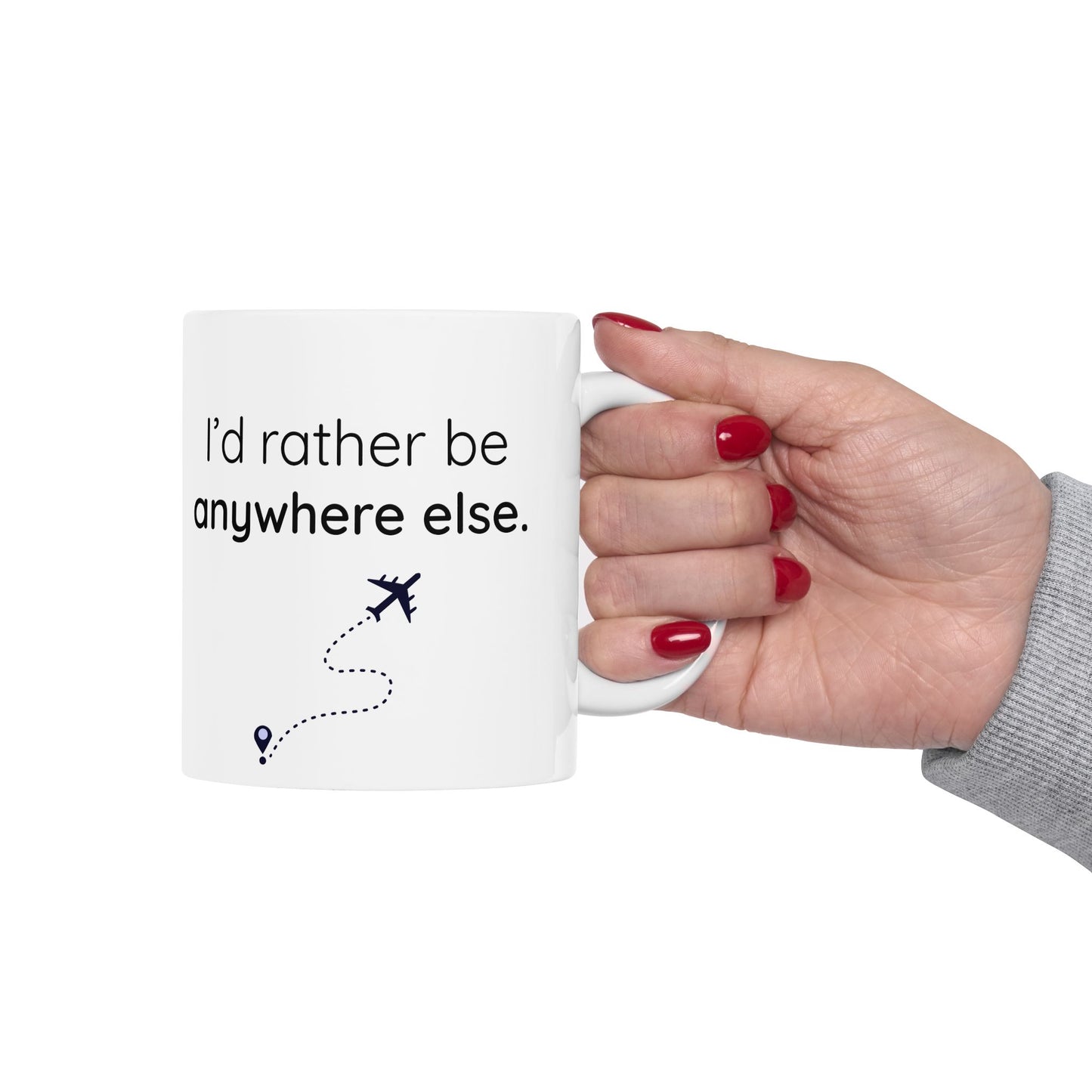 I'd Rather Be Anywhere Else Mug