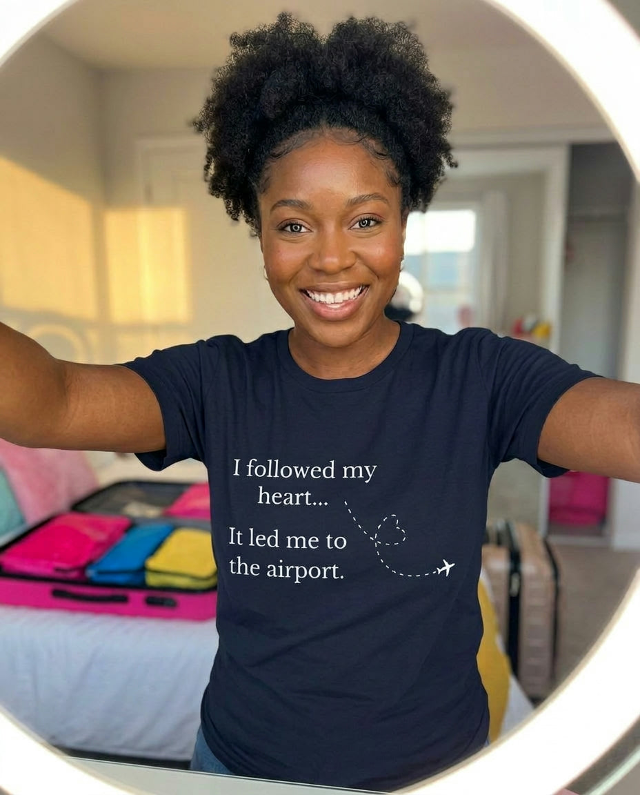 I Followed My Heart It Led Me to the Airport T-Shirt