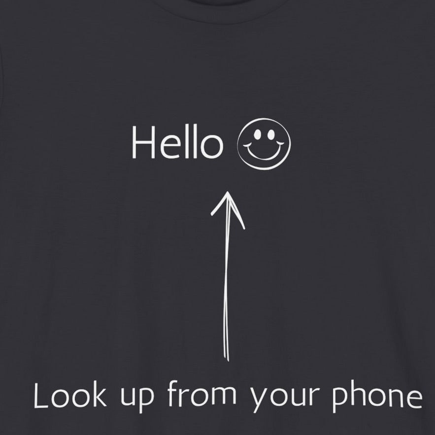 Look Up From Your Phone T-Shirt