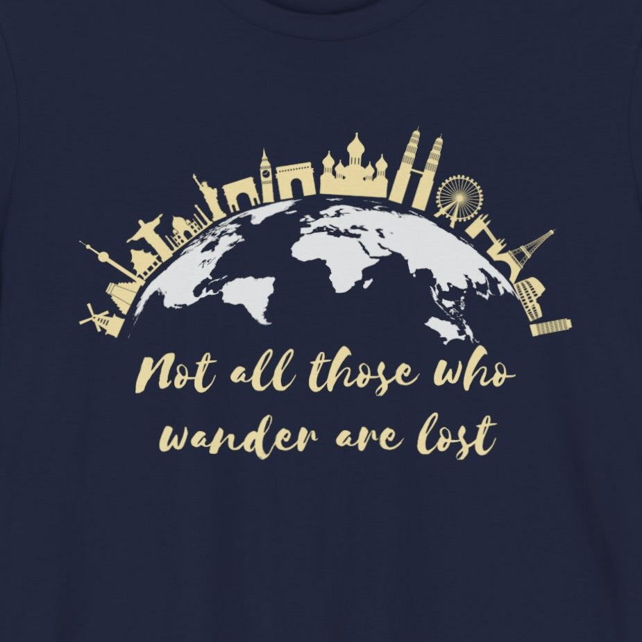 Not All Those Who Wander Are Lost T-Shirt