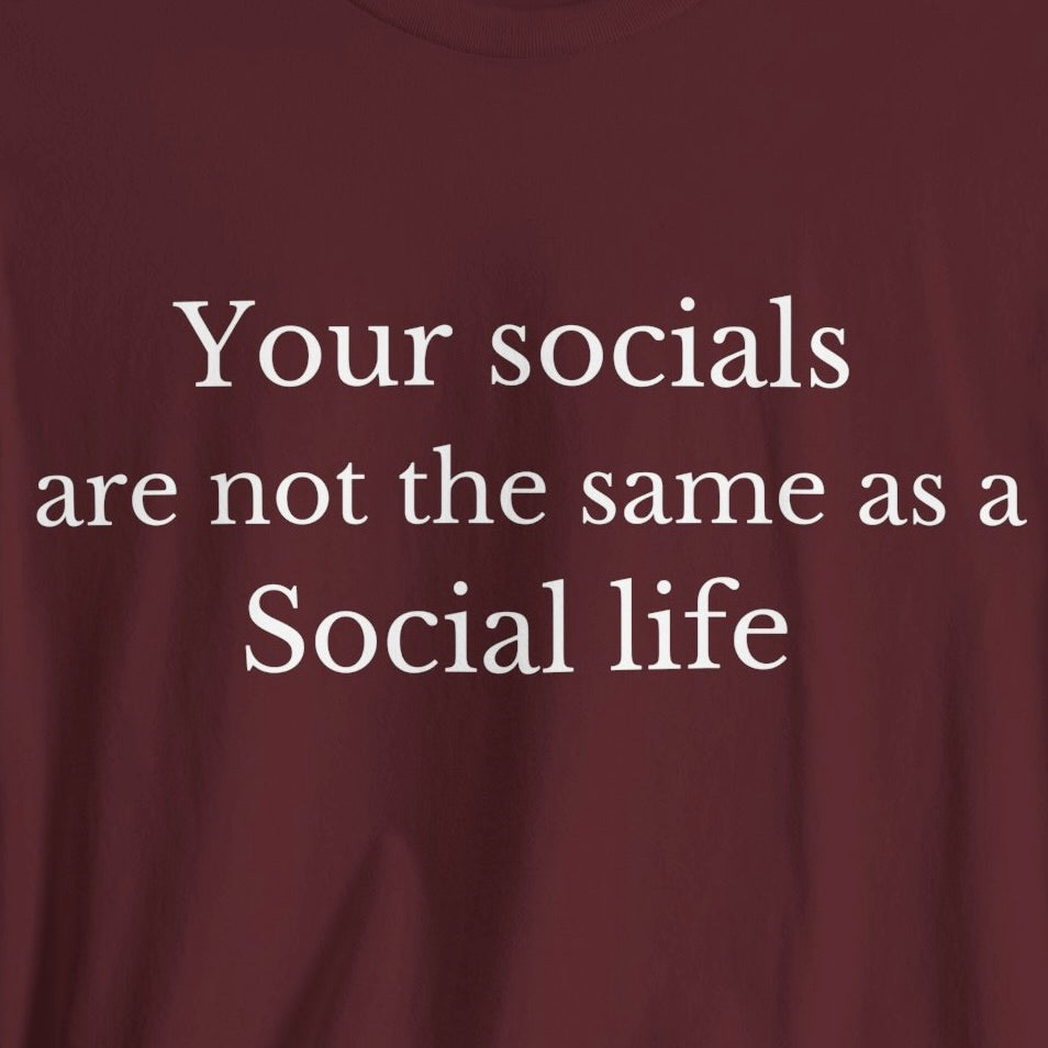 Your Socials Are Not a Social Life T-Shirt